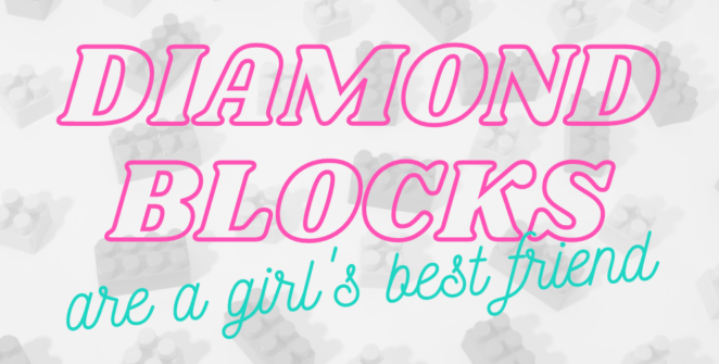 Diamond Blocks are a girl's best friend - Dailygeek
